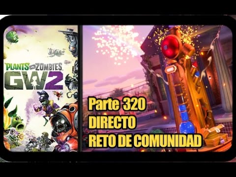 Plants vs Zombies Garden Warfare 2 - Parte 320 DIRECTO RETO DE ...