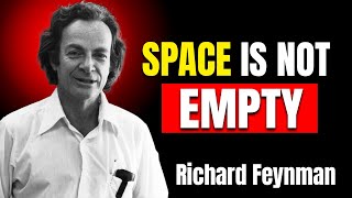 Why Space Is Not Empty (Feynman’s Most Disturbing Insight)