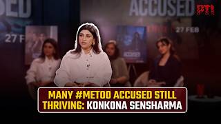 Pti Exclusive Konkona Sensharma Says Many Accused Continue To Thrive