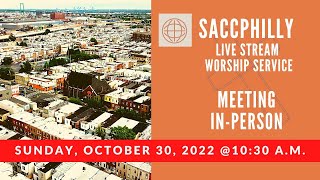 SACCPhilly Live Stream Worship Service - 10-30-2022