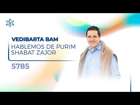 Vedibarta Bam - Hablemos de Purim -Shabat Zajor