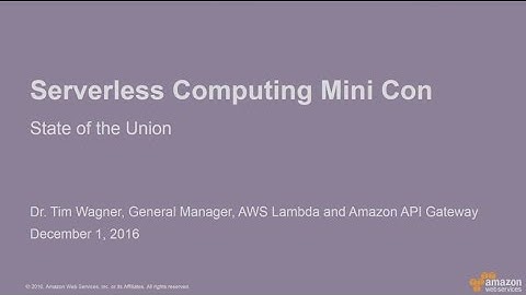 AWS re:Invent 2016: The State of Serverless Computing (SVR311)