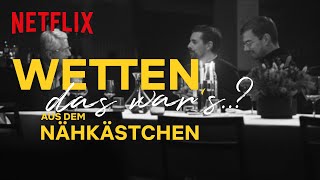 Aus dem Nähkästchen | Wetten, das war's..? | Netflix