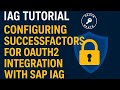 ☁️ Enable Secure Connection Between SuccessFactors & SAP IAG | OAuth2 Configuration Explained!