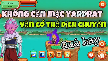 Ngọc rồng online - Không Cần Yardrat Vẫn Dịch Chuyển Tức Thời Được