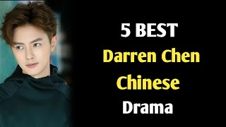 TOP 5 Darren Chen Chinese drama list 2024 || Guan Hong drama list