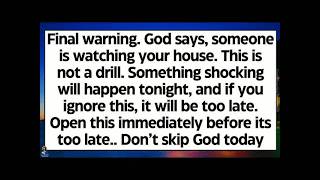 🧾Final warning  God says, someone is watching your house  This is not a drill  Something shocking i