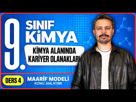 9. Sınıf Kimya 4. Ders | Kimya Alanında Kariyer Olanakları | Kimya Hayattır | MAARİF