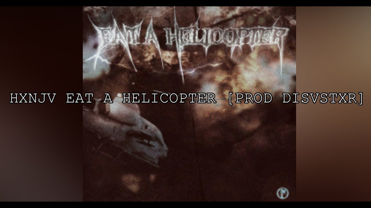 HXNJV-EAT A HELICOPTER [PROD. DISVSTXR] ПЕРЕВОД/RUS SUB