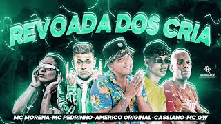 AMÉRICO ORIGINAL E CASSIANO E MC MORENA E MC PEDRINHO FEAT MC GW   REVOADA DOS CRIA #funk