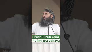 Organ Tubuh Yang Paling Berbahaya - Ustadz Dr. Syafiq Riza Basalamah, M.A.