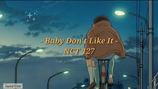 [ INDO SUB ] NCT 127 - BABY DON'T LIKE IT