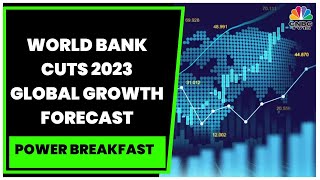 World Bank Cuts 2023 Forecasts And Warns Of Global Recession | Power Breakfast | CNBC-TV18