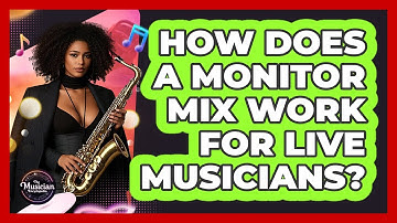 How Does A Monitor Mix Work For Live Musicians? - The Musician Encyclopedia