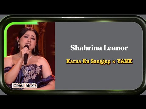 Shabrina Leanor - Karna Ku Sanggup × YANK | Lirik