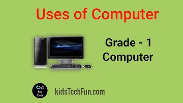 Uses of computer - Grade 1 - Computers Part 2 - CBSE