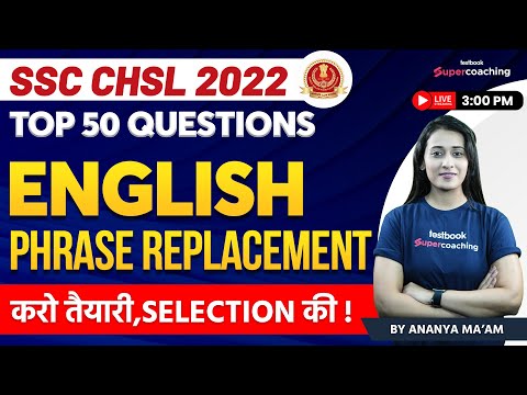 SSC CHSL English Classes 2022 | Phrase Replacement | Top 50 Questions For SSC CHSL | Ananya Ma'am