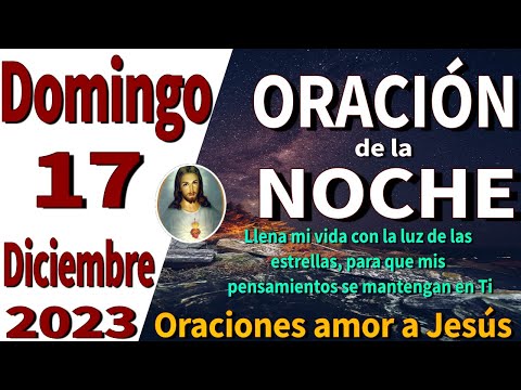 oración de la noche de hoy Domingo 17 de Diciembre de 2023 - Mateo 7:7-8