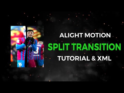 Alight Motion Split transition Tutorial & Free Xml