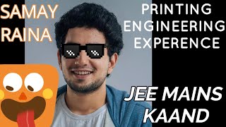 Samay Raina JEE Mains and Printing Engineering Experience