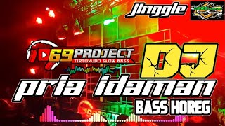 DJ PRIA IDAMAN By 69 project Jinggle Lare Jangkung