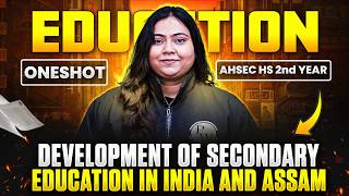 AHSEC Class 12 Education📚 Secondary Education in India 🗺️One Shot🔥1st Unit Test #ahsec #class12arts