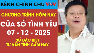 [SỐ ĐẶC BIỆT] Nghe Cửa Sổ Tình Yêu VOV Ngày 07/12/2025 | Tư Vấn Tình Yêu Đinh Đoàn Hay
