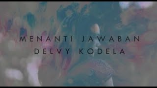 Delvy Kodela - Menanti Jawaban [Official Lyrics Video]