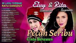 20 LAGU TERBAIK RATU DANGDUT ELVY SUKAESIH & RITA SUGIARTO   Pecah Seribu, Cinta Berawan, Air Bunga
