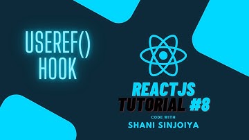 ReactJS Tutorial #8 | Exploring the useRef() Hook - Code with Shani Sinojiya