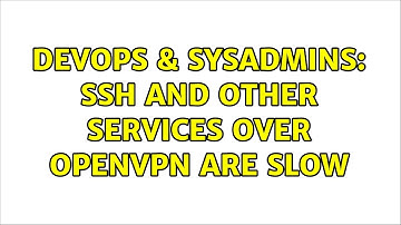 DevOps & SysAdmins: Ssh and other services over openvpn are slow (3 Solutions!!)