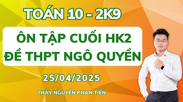 Ôn Tập Cuối Kì 2 - Toán 10 (SGK Mới) - ĐỀ THPT NGÔ QUYỀN