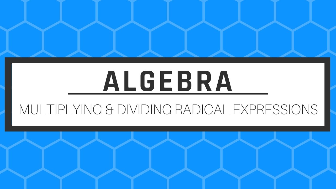 Multiplying and Dividing Radical Expressions - YouTube