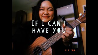 Miniatura de vídeo de "If I Can’t Have You (Ukulele Cover)"