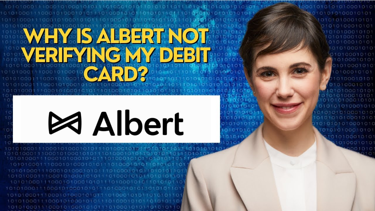Why is Albert not verifying my debit card?