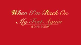 WHEN I'M BACK ON MY FEET AGAIN WITH LYRICS BY MICHAEL BOLTON   HD 1080p