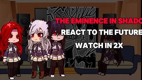 The Eminence in Shadow React to Shadow/Cid | Part 1 | GACHA REACT