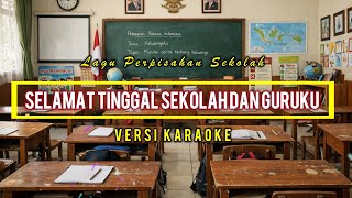 Versi Karaoke - SELAMAT TINGGAL SEKOLAH DAN GURUKU - MUSICBro Official