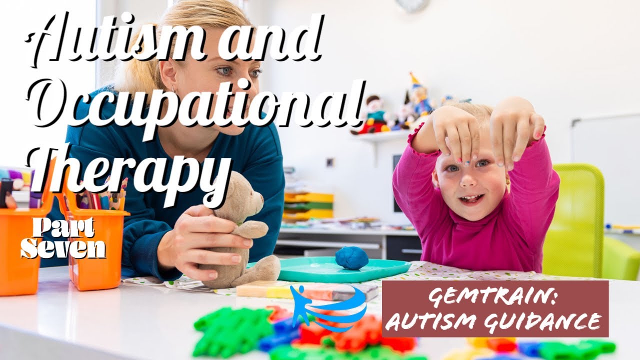 Autism and Occupational Therapy (Part 7) | Autism Parents | GemTrain: Autism Guidance