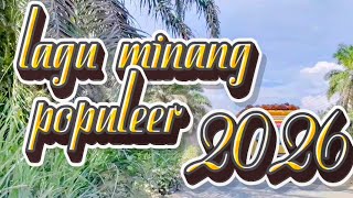 TERBARU 2026 LAGU MINANG POPULER MERDU DAN SYAHDU ENAK DIDENGAR BIKIN HATI GEMBIRA