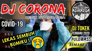 DJ CORONA FULL BASS || DJ REMIX TERBARU 2020 (DJ Tokek) by Adirazqa