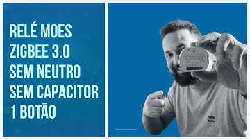 Rele Moes Zigbee 1  botão -  Sem Neutro e Sem Capacitor
