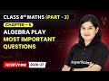 Algebra Play - Most Important Questions | Class 8th Maths (Part 2) | Chapter 6 | CBSE 2025-26