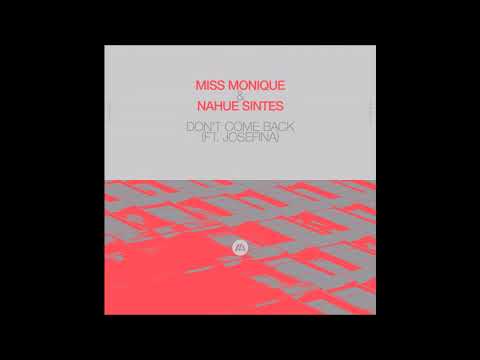 Miss Monique, Nahue Sintes Feat. JOSEFINA - Don't Come Back
