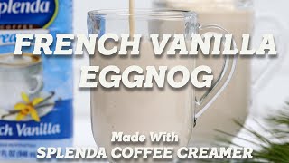 Homemade French Vanilla Eggnog!  | Made With Splenda Coffee Creamer screenshot 2
