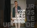 Upgrade Your Style For 2025 Ditch The Trends Master Timeless Menswear