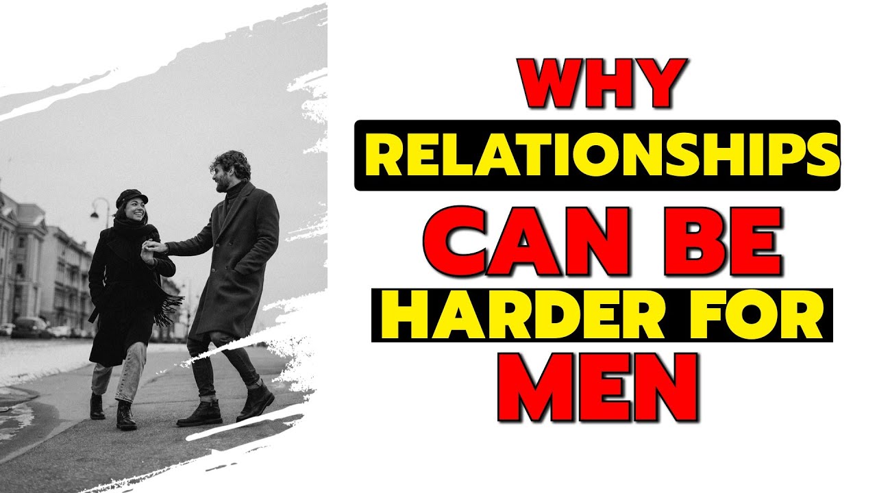 Why Relationships Can Be Harder For Men - Women Should Know - YouTube