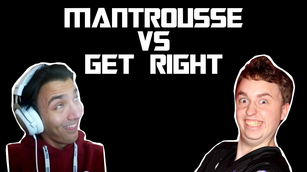 MANTROUSSE VS. GET_RIGHT!!! - YouTube