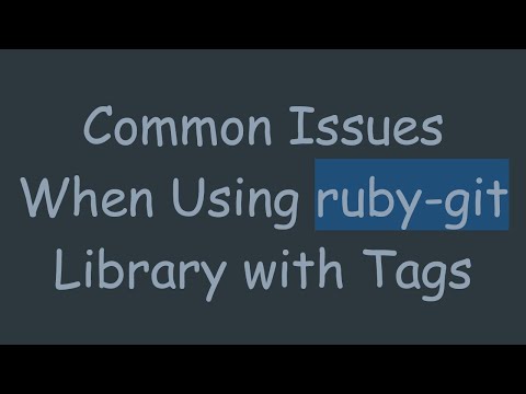 Common Issues When Using ruby-git Library with Tags