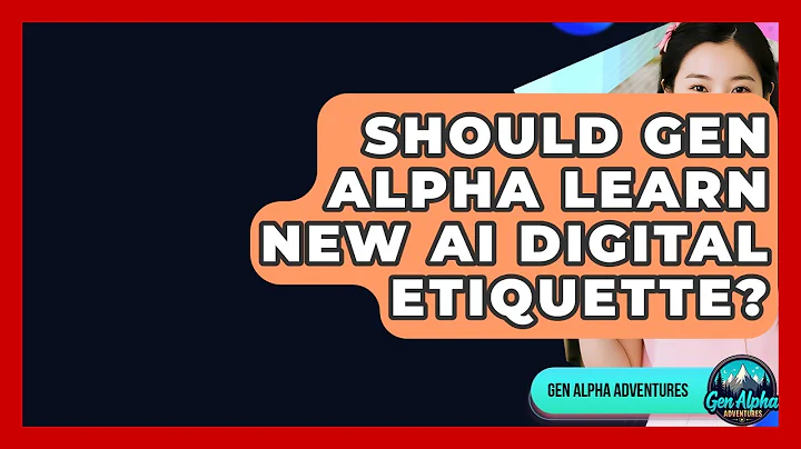 Should Gen Alpha Learn New AI Digital Etiquette? - Gen Alpha Adventures